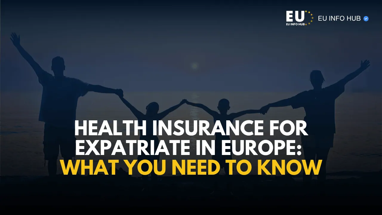 Health Insurance for Expatriate in Europe: What You Need to Know