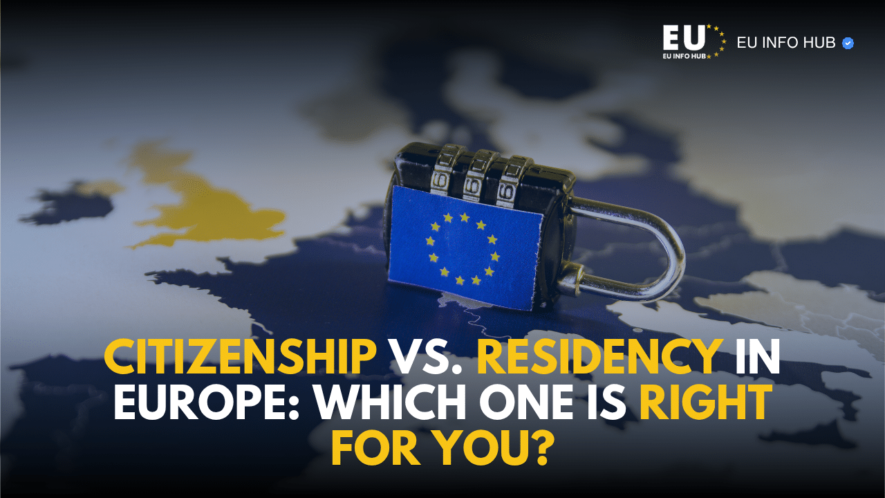 Citizenship vs. Residency in Europe: Which One Is Right for You?