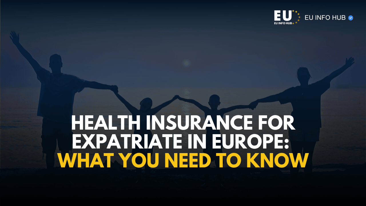 Health Insurance for Expatriate in Europe: What You Need to Know