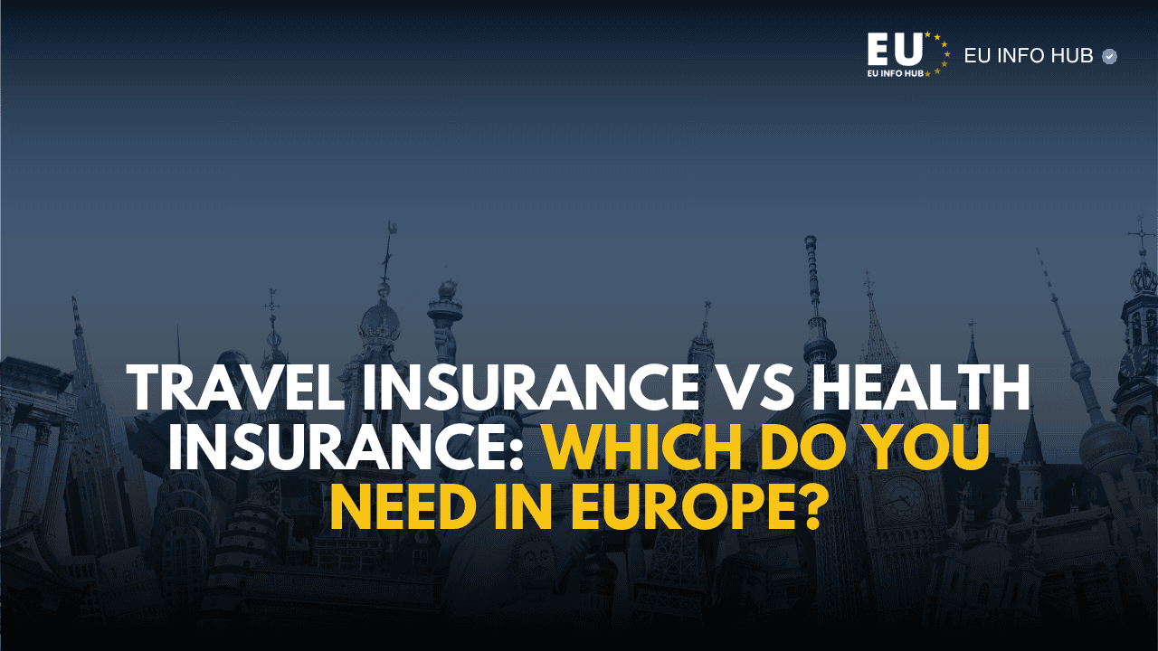 Travel Insurance vs Health Insurance: Which Do You Need in Europe?