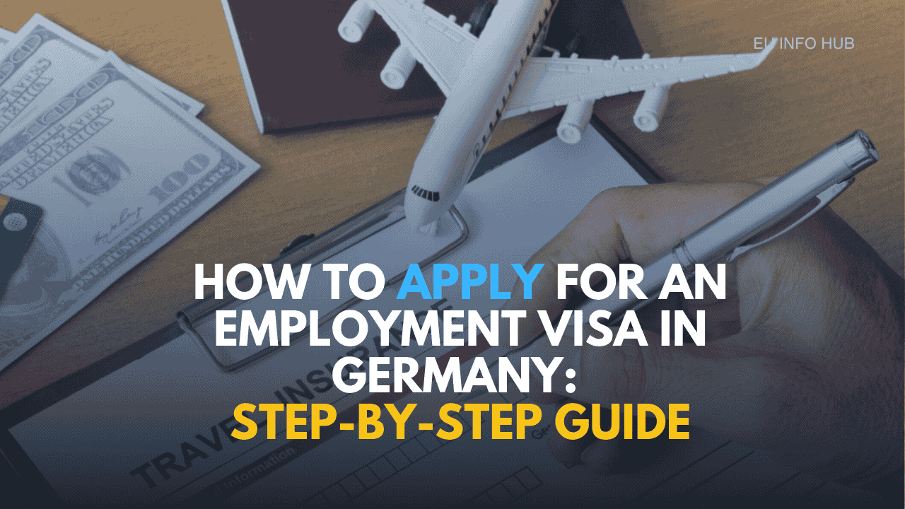How to Apply for an Employment Visa in Germany: Step-by-Step Guide